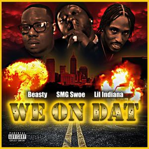 We on Dat (feat. Swoe Whoa & Lil Indiana) (Explicit)