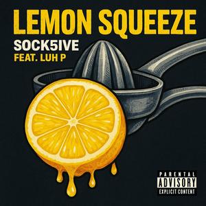 Lemon Squeeze (feat. Luh P) (Explicit)