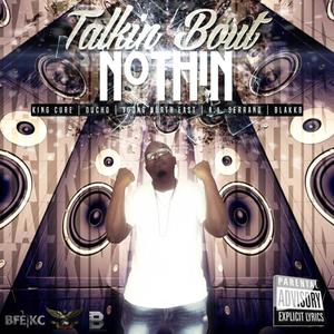 Talking Bout Nothin (feat. Young NorthEast, Oucho, A-1 Seranno & BlakkB) [Explicit]