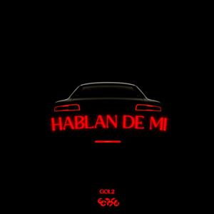 GOL2 (HABLAN DE MI) [Explicit]