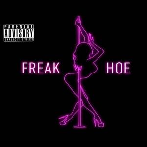 FREAK HOE (feat. TheHu$leWay, Noble & K.O) (Explicit)