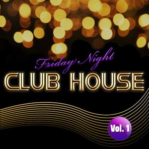 Friday Night Club House Vol. 1