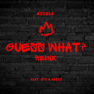 GUESS WHAT? (feat. Citi & Ke$zz) [Remix] [Explicit]