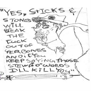 Yes, Sticks & Stones Will Break the **** Out of Yer Bones And If You Keep Saying Those Stewpid Words I'll Kill You (Explicit)