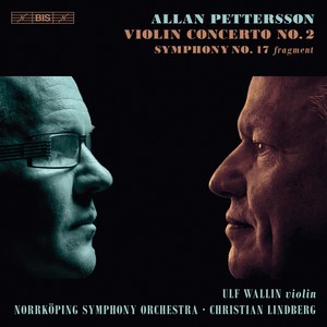 Pettersson: Violin Concerto No. 2 & Symphony No. 17 (Fragment)