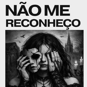 Não me reconheço