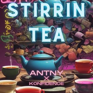 Stirrin Tea (feat. Konfidence) (Explicit)