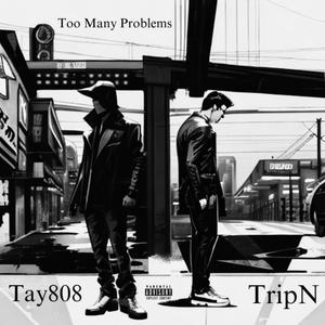 Too Many Problems (feat. Tay808) (Explicit)