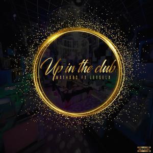 Up in the Club(feat. Mosotho Lets'ela)