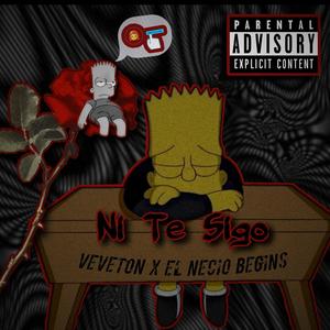 Ni Te Sigo (feat. El Necio Begins|Explicit)