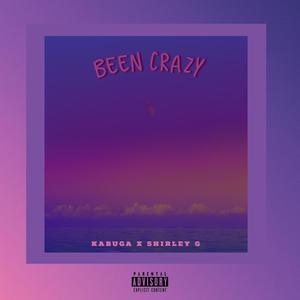 Been Crazy(feat. Shirley G) (Explicit)