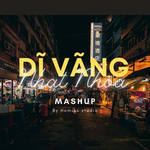 MASHUP DĨ VÃNG NHẠT NHÒA
