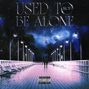 Used to be Alone (Explicit)