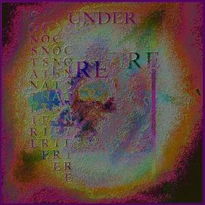 constant fire under fire