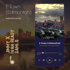 E Town (Edmonton) (feat. Ivan Ready & Samlo)