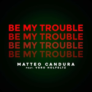 Be My Trouble