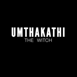 UMthakathi(The Witch) (Explicit)