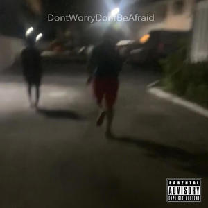 DontWorryDontBeAfraid (Explicit)