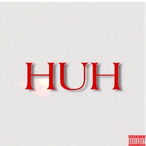 HUH (Explicit)