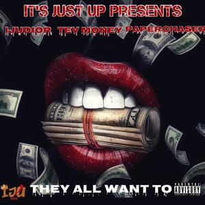 They All Want To (Explicit)