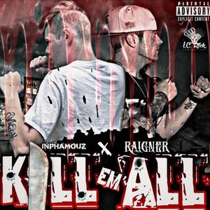 Kill Em All(feat. Raigner) (Explicit)