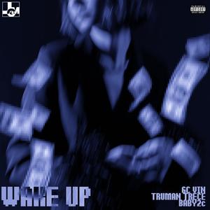 Wake Up (feat. TRUMAN TRECE & BABY2c) (Explicit)