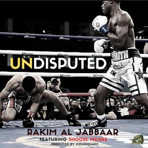 Rakim Al-Jabbaar - UNDISPUTED (Explicit)