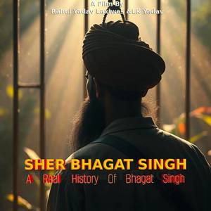 SHER BHAGAT SINGH: A Real History Of Bhagat Singh