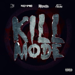 Kill Mode (feat. Mastamind, Menacide & Ritt Theme) [Explicit]