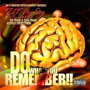 Do What You Remember(feat. Gold Everything, Ski Mask & Cyco Black) (Explicit)