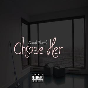 Chose Her (Explicit)