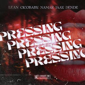 PRESSING (feat. Lean, Namar, Jaay & Dende) [Explicit]