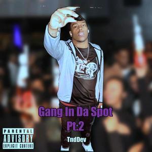 Gang In Da Spot Pt 2 (Explicit)