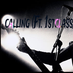 calling (feat. 1stclass) [Explicit]