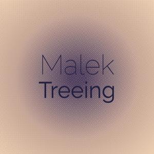 Malek Treeing