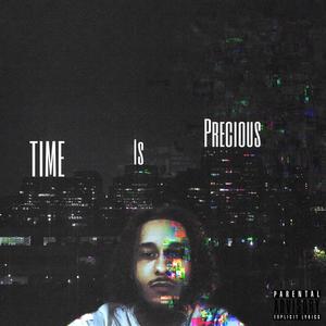 Time Is Precious (Explicit)