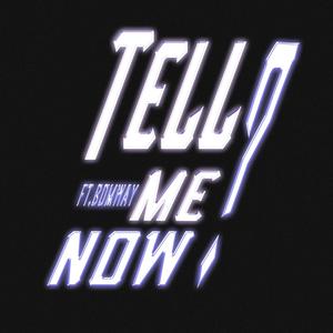 Tell me now (feat. BOMWAY)