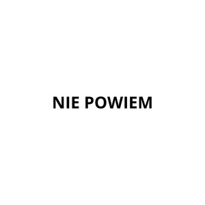 NIE POWIEM (Explicit)