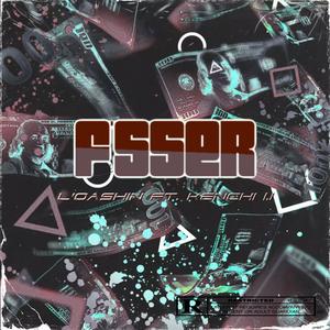 F'SSER (feat. Kenchi1.1) [Explicit]