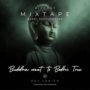 Buddha Went To Bodhi Tree (feat. Ray Lanier & Alex Friedman)