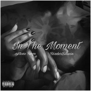 In The Moment (feat. RëaderBsaucin) [Explicit]