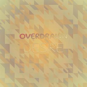 Overdrawn Desire