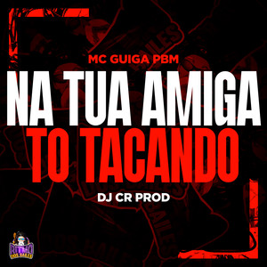 Na Tua Amiga to Tacando (Explicit)