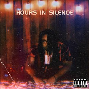 Hours In Silence (Explicit)