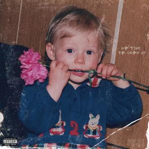 No time to grow up (Explicit)