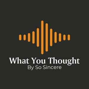 What You Thought (Explicit)