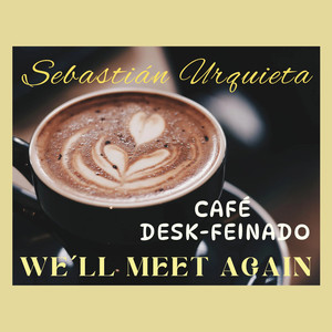 Café Desk-Feinado (We´ll Meet Again)