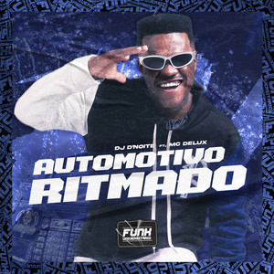 AUTOMOTIVO RITMADO (feat. Mc Delux) (Explicit)