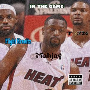 In The Game (feat. Mahjay & Flight Kravitz) (Explicit)