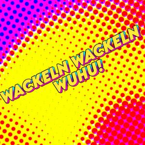 Wackeln Wackeln Wuhu